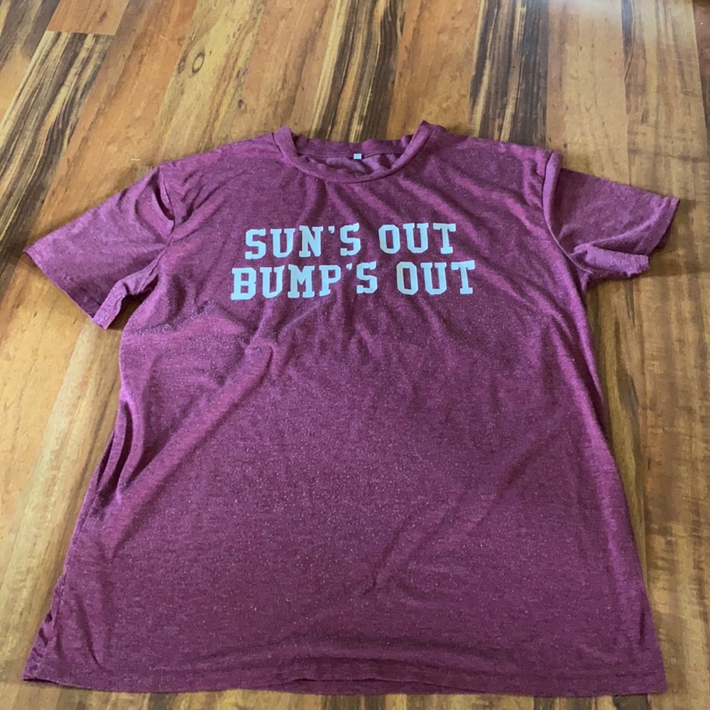 Suns out bumps out Heather maroon T-shirt.